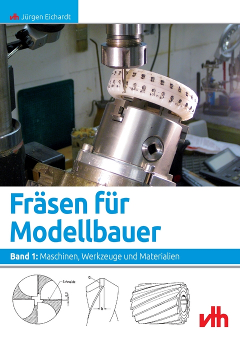 Fräsen für Modellbauer - Jürgen Eichardt