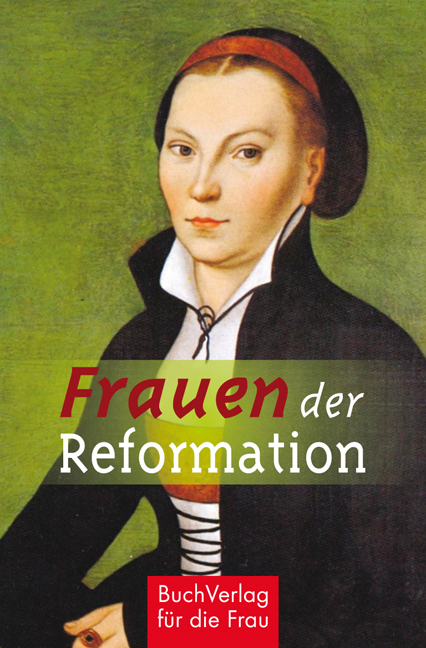 Frauen der Reformation - Caroline Vongries