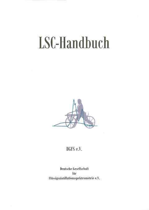LSC-Handbuch Fl&uuml;ssigszintillation - Siegurd S Moebius, Tiana L Moebius