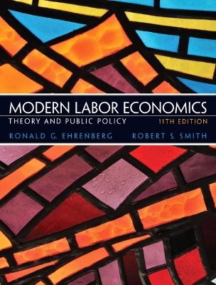 Modern Labor Economics - Ronald G. Ehrenberg, Robert S. Smith