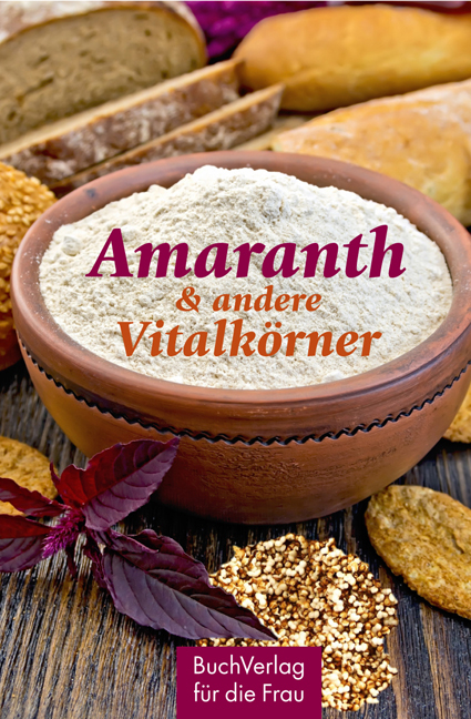 Amaranth & andere Vitalk&ouml;rner - Carola Ruff