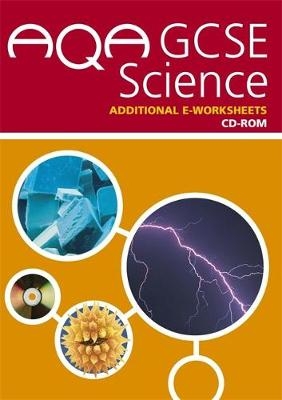 AQA GCSE Science Additional e-Worksheets - Graham C. Hill, Liz Ouldridge, Neil Atkin