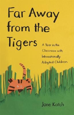 Far Away from the Tigers - Jane Katch