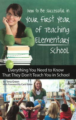 How to Be Successful in Your First Year of Teaching Elementary School - Tena Green