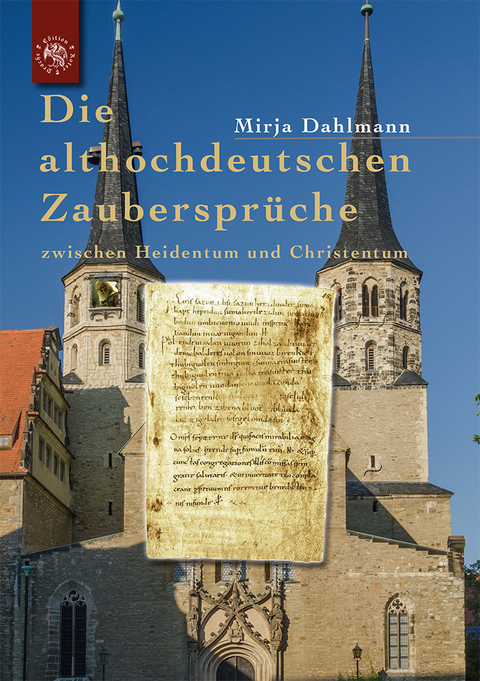 Die althochdeutschen Zauberspr&uuml;che - Mirja Dahlmann