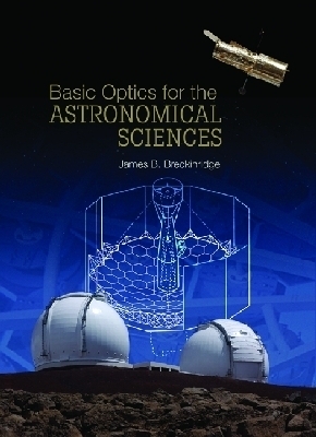 Basic Optics for the Astronomical Sciences - James B. Breckinridge
