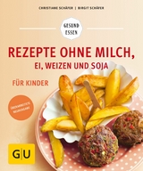 Rezepte ohne Milch, Ei, Weizen und Soja f&uuml;r Kinder - Christiane Sch&auml;fer, Birgit Sch&auml;fer