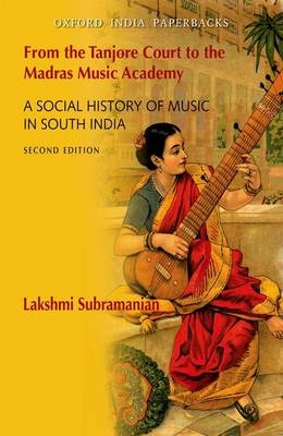 From the Tanjore Court to the Madras Music Academy - Lakshmi Subramanian