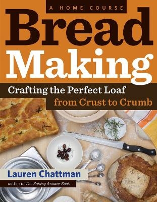 Bread Making: A Home Course - Lauren Chattman