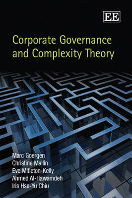Corporate Governance and Complexity Theory - Marc Goergen, Christine A. Mallin, Eve Mitleton-Kelly, Ahmed Al-Hawamdeh, Iris H.-Y. Chiu