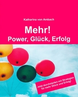 Mehr! Power, Gl&uuml;ck, Erfolg - Katharina von Ambach