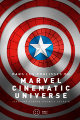 Dans les coulisses du Marvel Cinematic Universe - Jean-Christophe Detrain