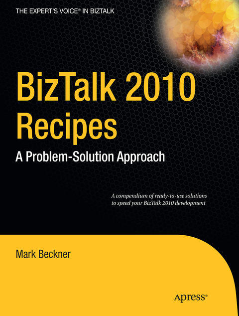 BizTalk 2010 Recipes - Mark Beckner, Ben Goeltz, Brandon Gross, Brennan OReilly, Stephen Roger