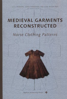 Medieval Garments Reconstructed - Else Ostergard