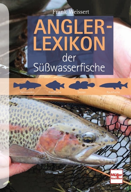 Anglerlexikon der S&uuml;&szlig;wasserfische - Frank Weissert