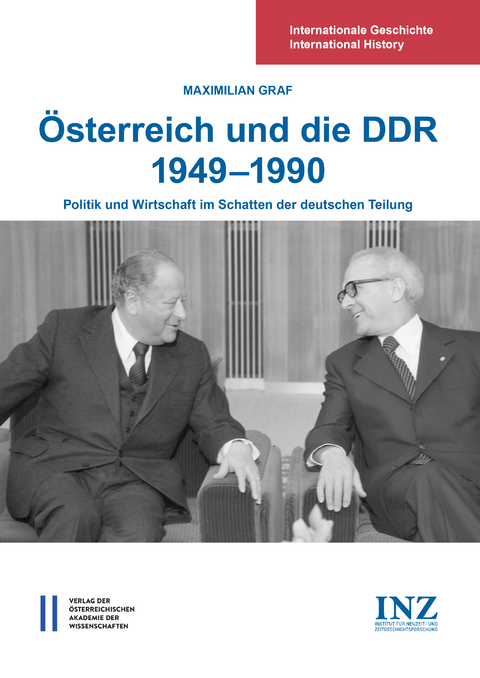 &Ouml;sterreich und die DDR 1949&mdash;1990 - Maximilian Graf