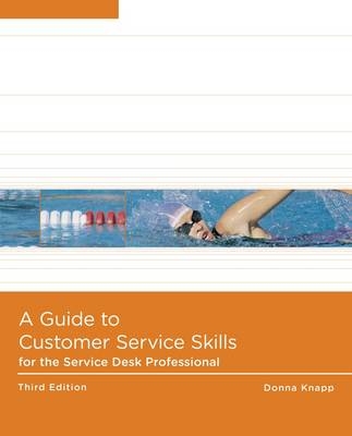 A Guide to Customer Service Skills for the Service Desk Professional - Donna Knapp
