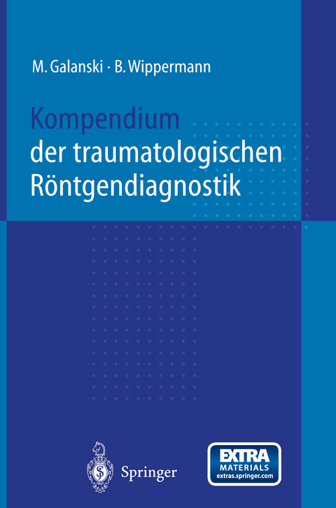 Kompendium der traumatologischen R&ouml;ntgendiagnostik - M. Galanski, B. Wippermann