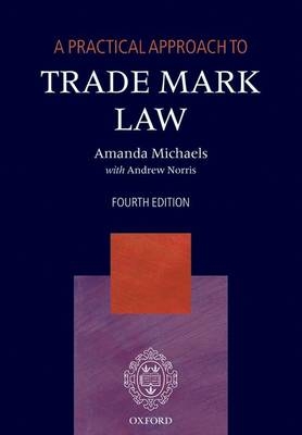 A Practical Approach to Trade Mark Law - Amanda Michaels, Andrew Norris