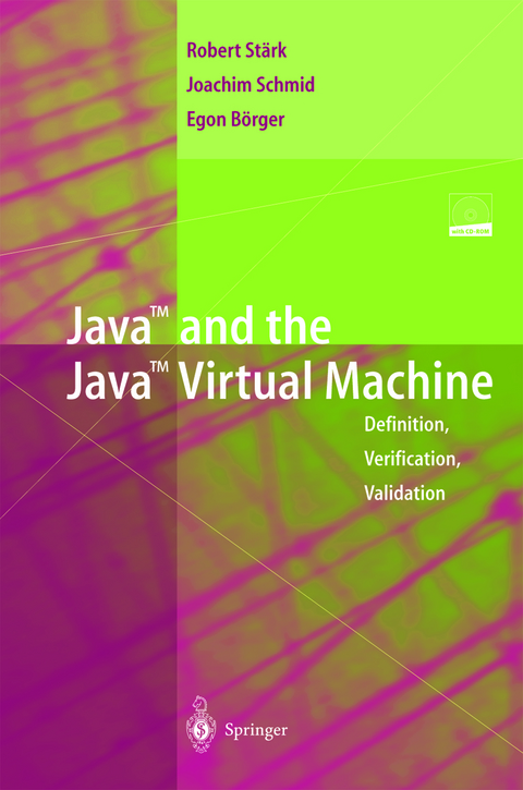 Java and the Java Virtual Machine - Robert F. St&auml;rk, Joachim Schmid, Egon B&ouml;rger