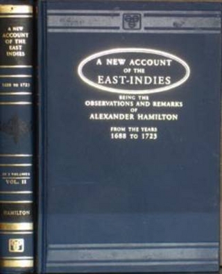 New Account of the East Indies, Being the Observations and Remarks of Captain Alexander Hamilton, 1688-1723