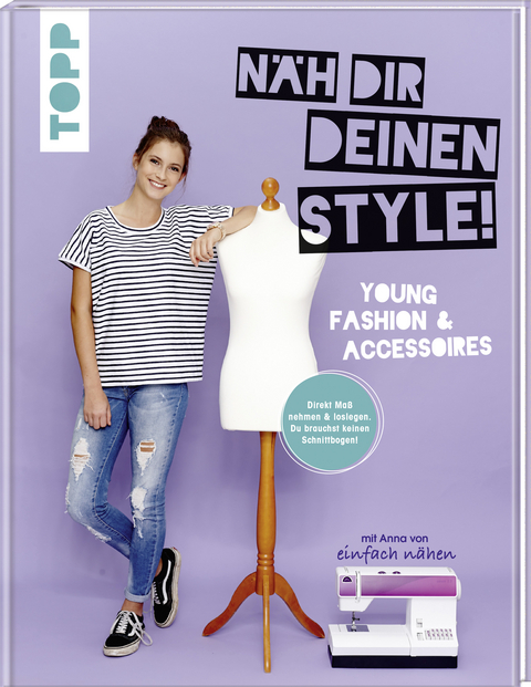 N&auml;h dir deinen Style! Young Fashion & Accessoires. - Anna von einfach n&auml;hen