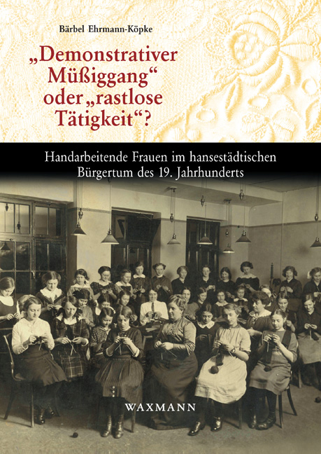 &bdquo;Demonstrativer M&uuml;&szlig;iggang&ldquo; oder &bdquo;rastlose T&auml;tigkeit&ldquo;? - B&auml;rbel Ehrmann-K&ouml;pke