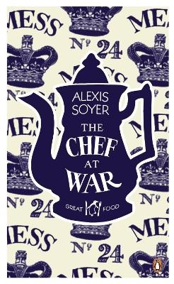 The Chef at War - Alexis Soyer