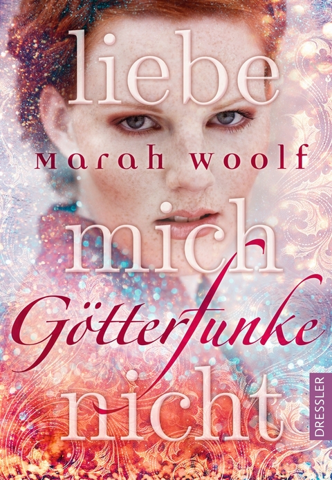 G&ouml;tterFunke. Liebe mich nicht - Marah Woolf
