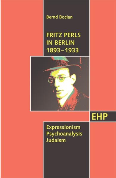 Fritz Perls in Berlin 1893&ndash;1933 - Bernd Bocian