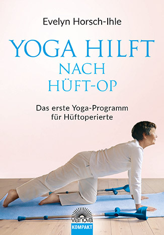 Yoga hilft nach H&uuml;ft-OP - Evelyn Horsch-Ihle