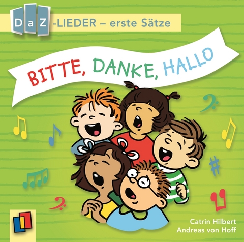 Bitte, danke, hallo! DaZ-Lieder – erste Sätze - Andreas von Hoff, Catrin Hilbert