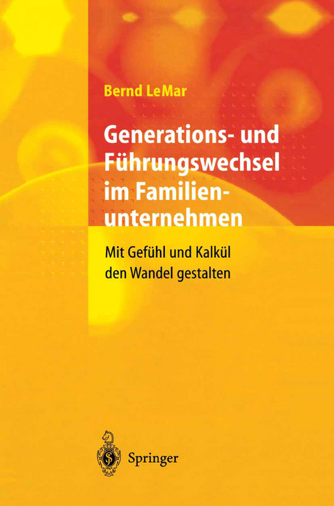 Generations- und F&uuml;hrungswechsel im Familienunternehmen - Bernd LeMar