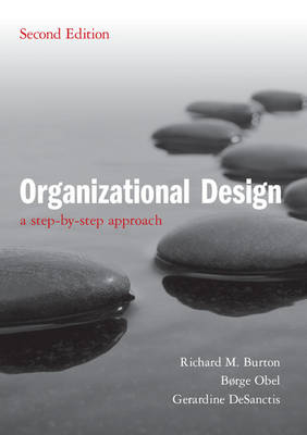 Organizational Design - Richard M. Burton, B&oslash;rge Obel, Gerardine DeSanctis