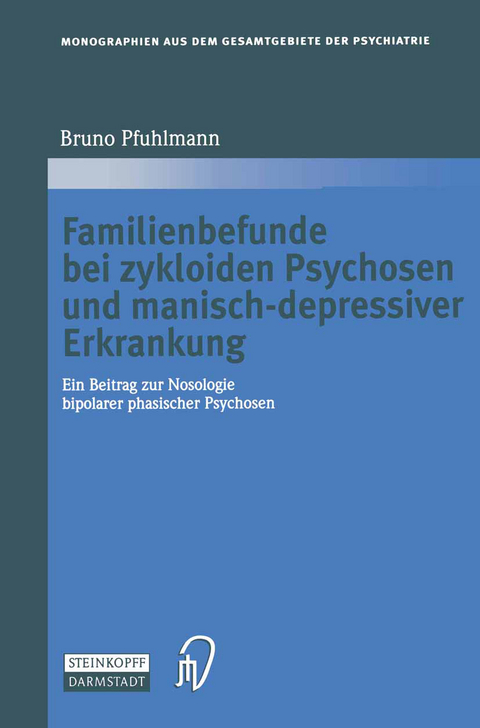 Familienbefunde bei zykloiden Psychosen und manisch-depressiver Erkrankung - Bruno Pfuhlmann