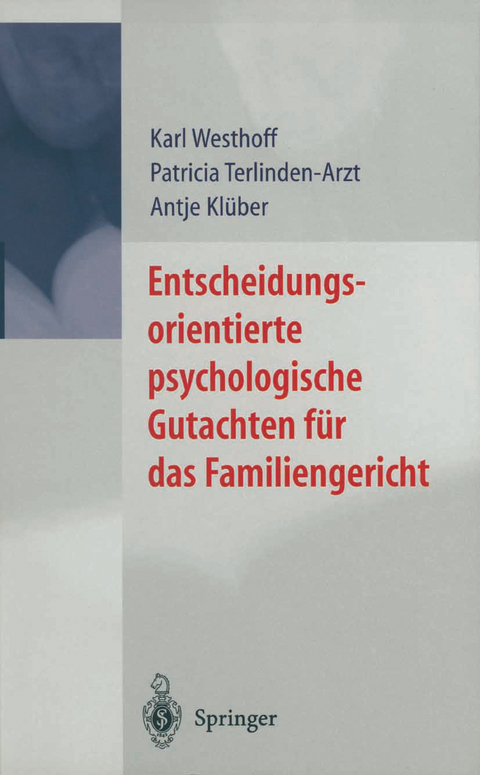 Entscheidungsorientierte psychologische Gutachten f&uuml;r das Familiengericht - Karl Westhoff, Patricia Terlinden-Arzt, Antje Kl&uuml;ber