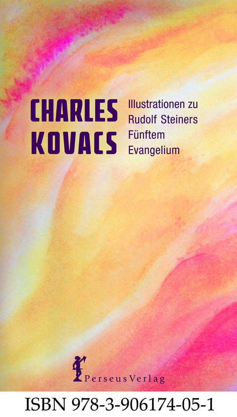 Illustrationen zu Rudolf Steiners F&uuml;nftem Evangelium - Charles Kovacs, Rudolf Steiner