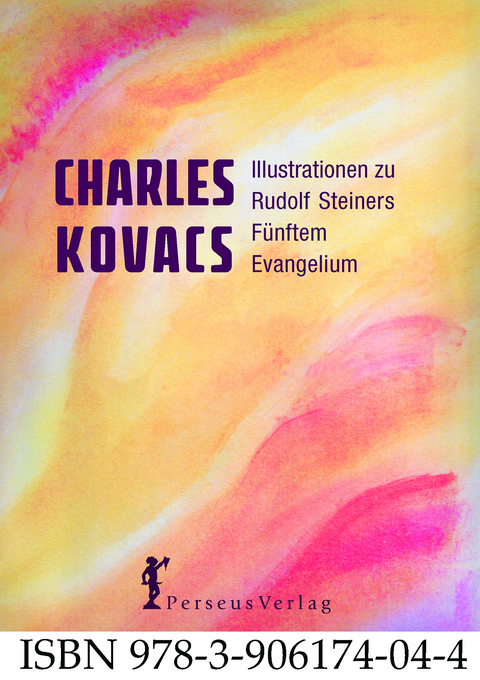 Illustrationen zu Rudolf Steiners F&uuml;nftem Evangelium - Charles Kovacs, Rudolf Steiner