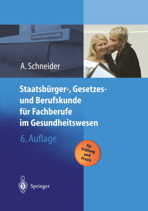 Staatsb&uuml;rger-, Gesetzes und Berufskunde f&uuml;r Fachberufe im Gesundheitswesen - Alfred Schneider