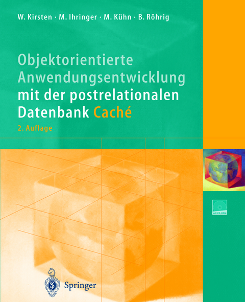 Objektorientierte Anwendungsentwicklung mit der postrelationalen Datenbank Caché - Wolfgang Kirsten, Michael Ihringer, Mathias Kühn, Bernhard Röhrig
