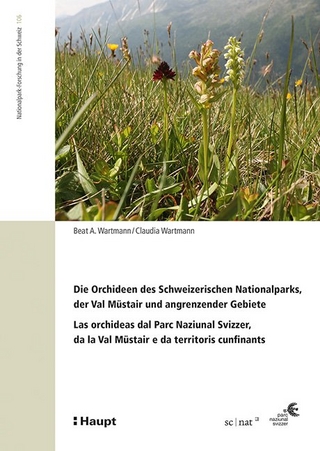 Die Orchideen des Schweizerischen Nationalparks, der Val Müstair und angrenzender Gebiete/Las orchideas dal Parc Naziunal Svizzer, da la Val Müstair e da territoris cunfinants