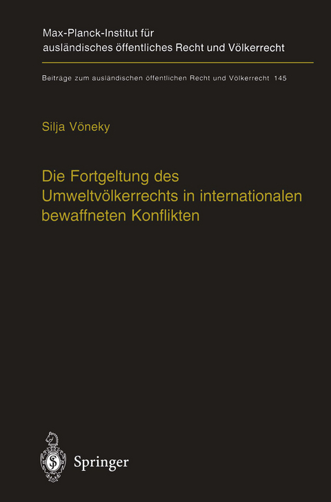 Die Fortgeltung des Umweltv&ouml;lkerrechts in internationalen bewaffneten Konflikten - Silja V&ouml;neky