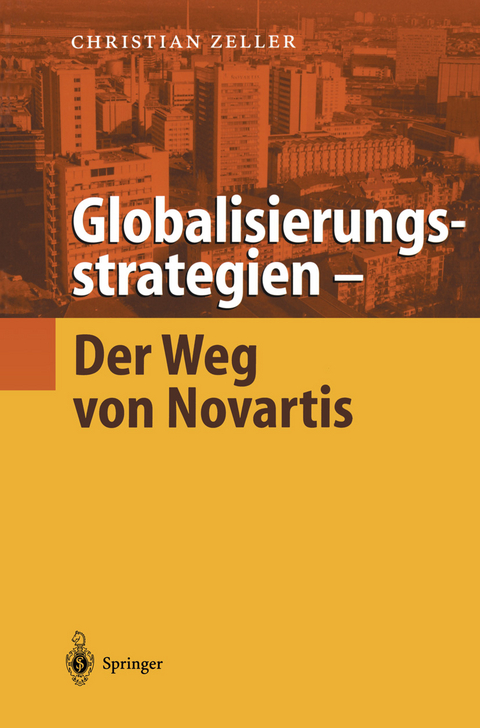 Globalisierungsstrategien &mdash; Der Weg von Novartis - Christian Zeller