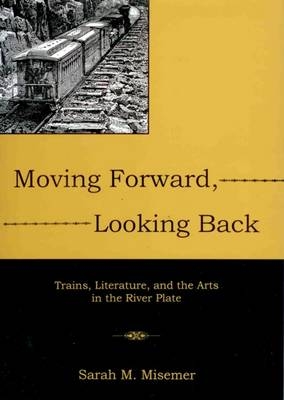 Moving Forward, Looking Back - Sarah M Misemer