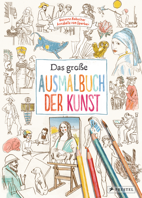 Das gro&szlig;e Ausmalbuch der Kunst - Annabelle von Sperber, Susanne Rebscher