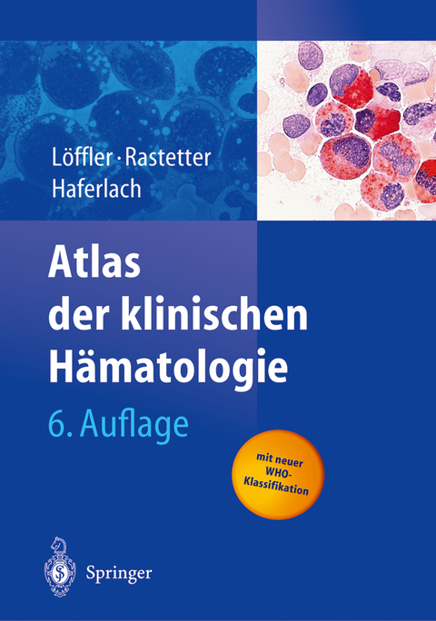 Atlas der klinischen H&auml;matologie - H. L&ouml;ffler, J. Rastetter, T. Haferlach