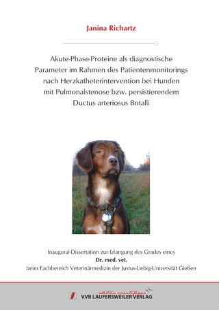 Akute-Phase-Proteine als diagnostische Parameter im Rahmen des Patientenmonitorings nach Herzkatheterintervention bei Hunden mit Pulmonalstenose bzw. Persistierendem Ductus Arteriosus Botalli