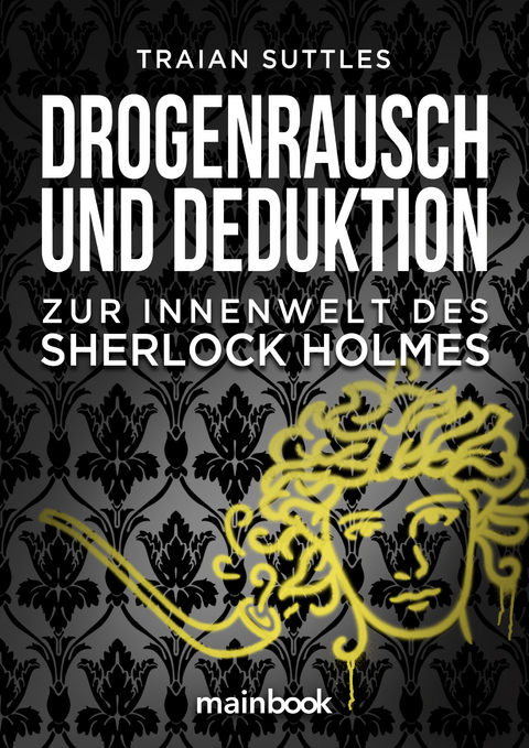 Drogenrausch und Deduktion - Traian Suttles