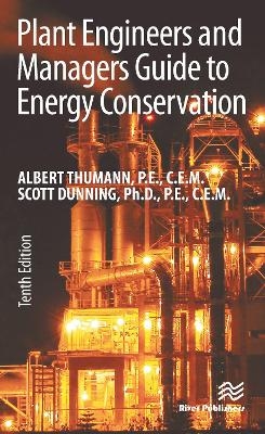 Plant Engineers and Managers Guide to Energy Conservation - Albert Thumann, Scott C. Dunning