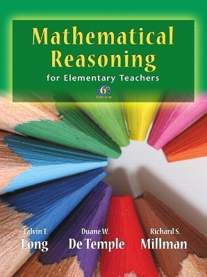 Mathematical Reasoning for Elementary School Teachers - Calvin T. Long, Duane W. DeTemple, Richard S. Millman